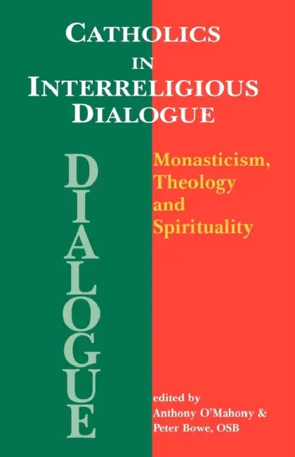 Catholics in Interreligious Dialogue by Peter Bowe, Anthony O'Mahony