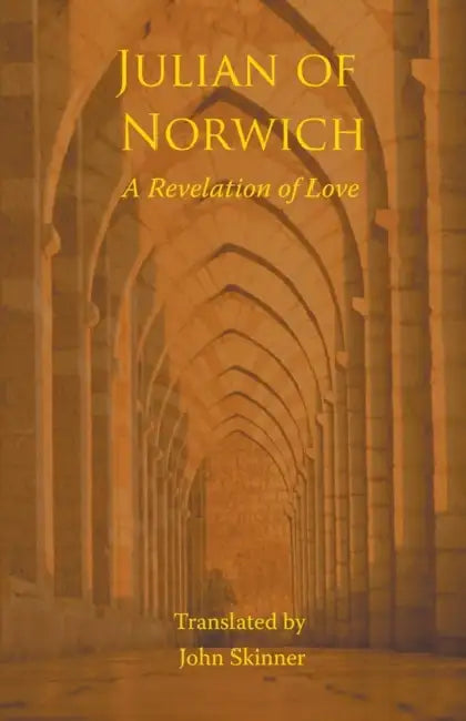 A Revelation of Love by John Skinner, Julian Of Norwich, John Skinner