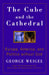 Weigel G Cube And The Cathedral by George Weigel