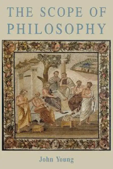 The Scope of Philosophy by John Young