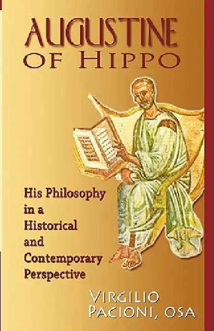 Augustine of Hippo: His Philosophy in a Historical and Contemporary Perspective by Virgilio Pacioni