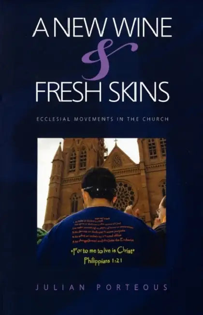 A New Wine  Fresh Wineskins by Julian Porteous