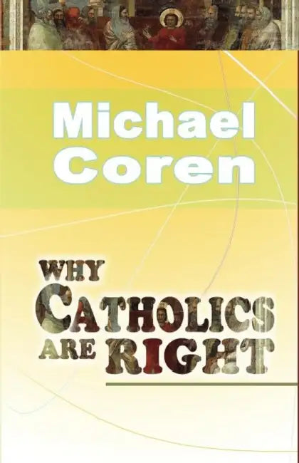 Why Catholics Are Right by Michael Coren