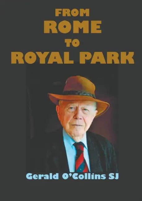 From Rome To Royal Park by Gerald O'Collins