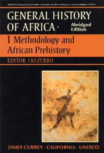 General History of Africa volume 1 [pbk abridged]: Methodology and African Prehistory by J. Ki–zerbo