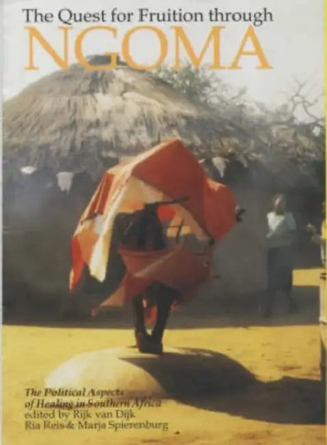 Quest for Fruition Through Ngoma: The Political Aspects of Healing in Southern Africa by Paul Sau Leung (Ntu, S'pore) Yip