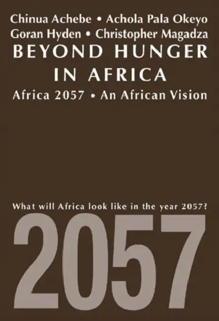 Beyond Hunger in Africa: Conventional Wisdom and a Vision of Africa in 2057 by Barbara O'Donnell