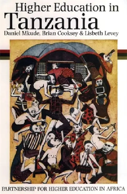 Higher Education in Tanzania: A Case Study by Daniel Mkude, Brian Cooksey, Lisbeth A. Levey