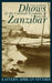 Dhows and the Colonial Economy of Zanzibar 1860-1970 by Kathrin Seebacher