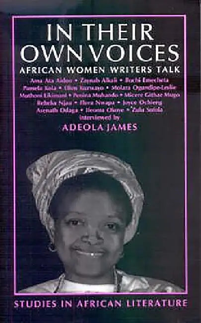 In Their Own Voices: African Women Writers Talk by Adeola James
