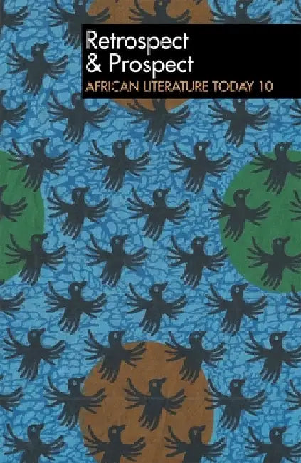 Alt 10 Retrospect & Prospect: African Literature Today: Tenth Anniversary Issue by Eldred Jones, Eldred Jones