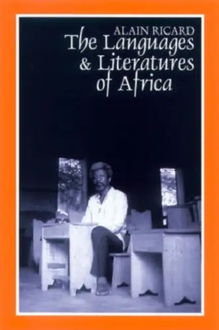 The Languages and Literatures of Africa: The Sands of Babel by Manfred Tiemann