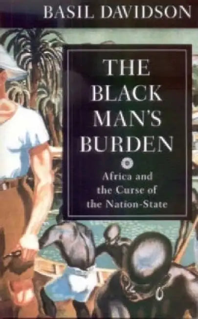 The Black Man's Burden by Basil Davidson