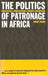 The Politics of Patronage in Africa: Parastatals, Privatization and Private Enterprise by James Harpur