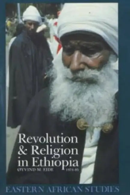 Revolution and Religion in Ethiopia: The Growth and Persecution of the Mekane Yesus Church, 1974-85 by Randy Frazee
