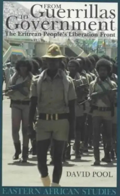 From Guerrillas to Government: The Eritrean People's Liberation Front by Ellen Michaelson