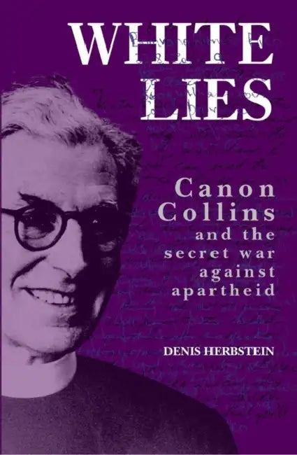 White Lies: Canon John Collins and the Secret War Against Apartheid by Annette Bramley
