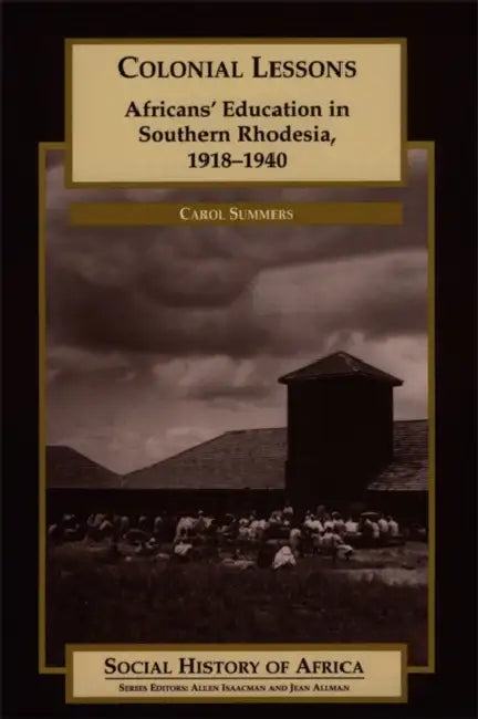 Colonial Lessons: Africans' Education in Southern Rhodesia, 1918-1940 by Food and Agriculture Organization