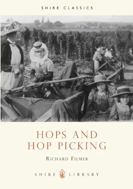 Hops and Hop Picking by Richard Filmer