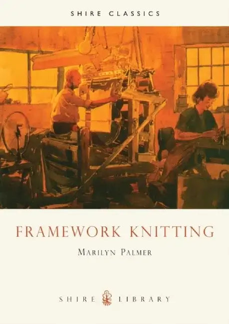 Framework Knitting by Ian J. (University of East Anglia) Bateman