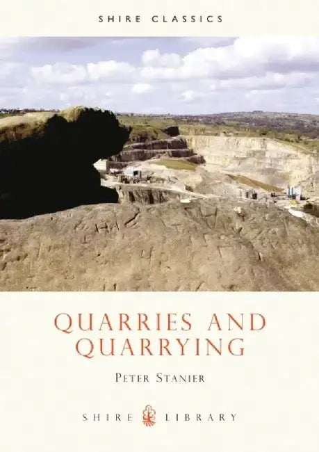 Quarries and Quarrying by Peter Stanier