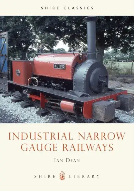 Industrial Narrow Gauge Railways by Ian Dean
