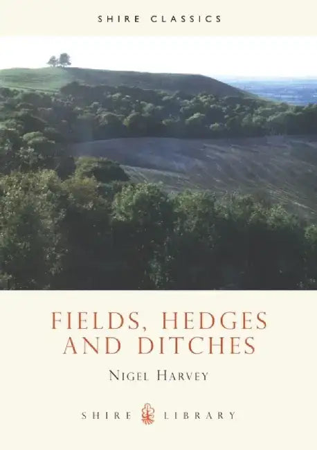 Fields, Hedges and Ditches by Nigel Harvey