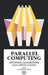 Parallel Computing: Methods, Algorithms and Applications by D. J. Evans