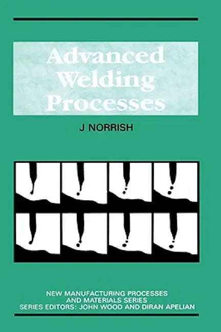 Advanced Welding Processes by J. Norrish
