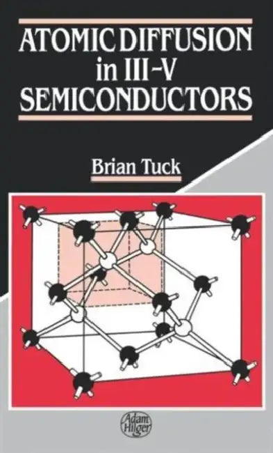 Atomic Diffusion in III-V Semiconductors by Brian Tuck