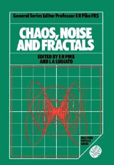 Chaos, Noise and Fractals by E. Roy Pike