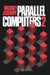 Parallel Computers 2: Architecture, Programming and Algorithms by R. W. Hockney