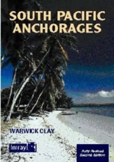 South Pacific Anchorages by Warwick Clay