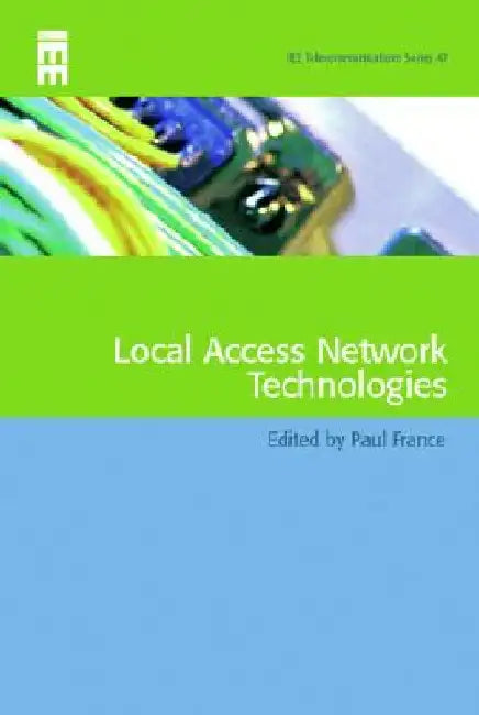 Local Access Network Technologies by Paul France