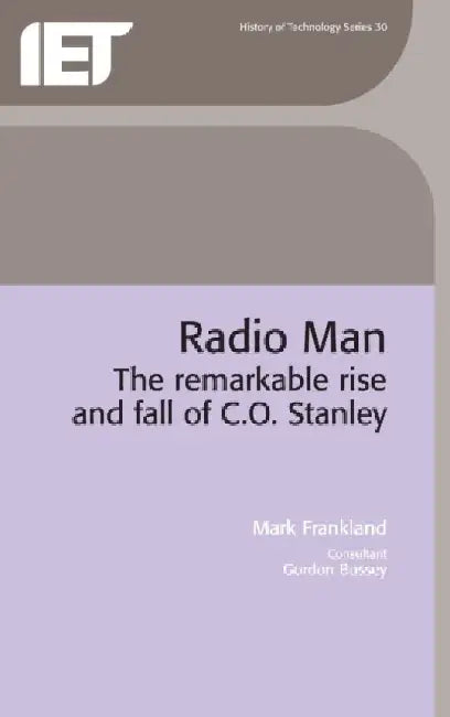 Radio Man: The Remarkable Rise and Fall of C.O. Stanley by Mark Frankland