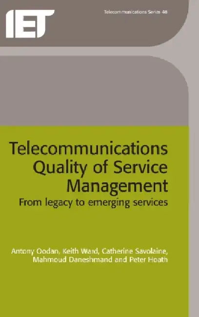 Telecommunications Quality of Service Management: From Legacy to Emerging Services by Antony Oodan