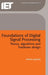 Foundations of Digital Signal Processing: Theory, Algorithms and Hardware Design by Patrick Gaydecki