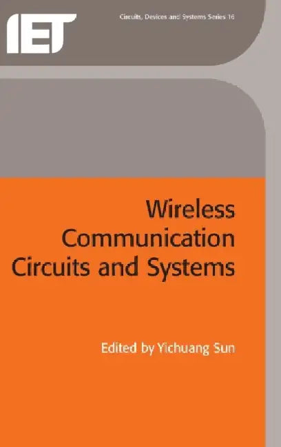 Wireless Communications Circuits and Systems by Yichuang Sun