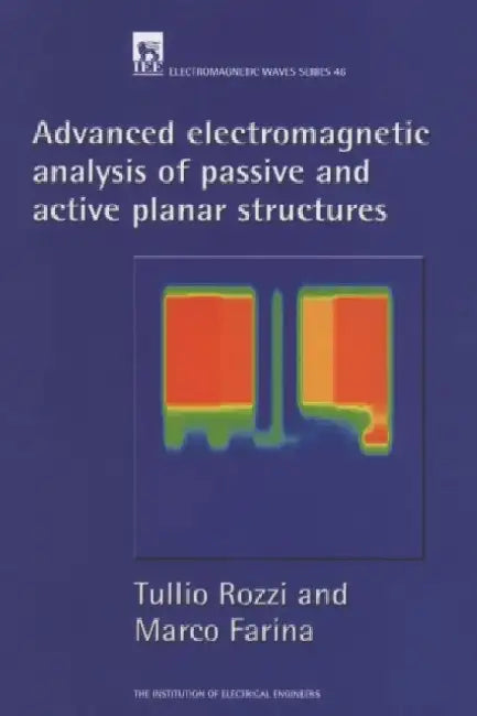 Advanced Electromagnetic Analysis of Passive and Active Planar Structures by Tullio Rozzi