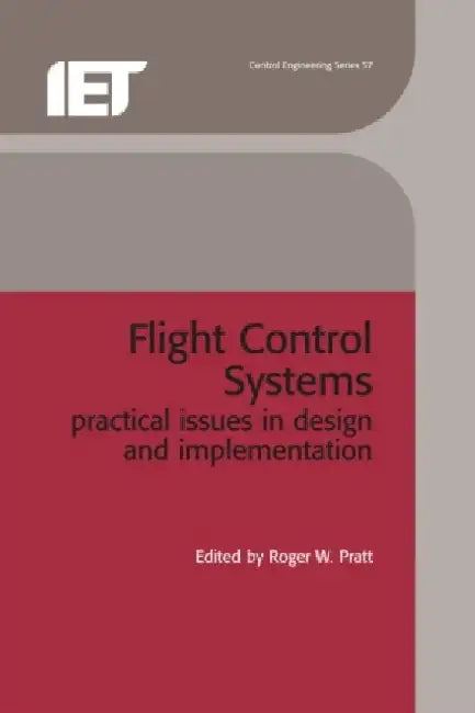 Flight Control Systems: Practical Issues in Design and Implementation by Roger W. Pratt