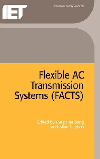 Flexible AC Transmission Systems (Facts) by Yong Hua Song