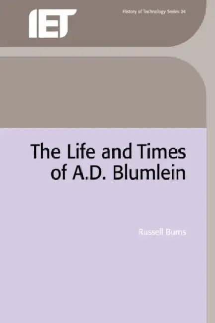 The Life and Times of A.D. Blumlein by Russell Burns