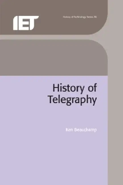 A History of Telegraphy by Ken Beauchamp