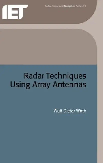 Radar Techniques Using Array Antennas by Wulf-Dieter Wirth