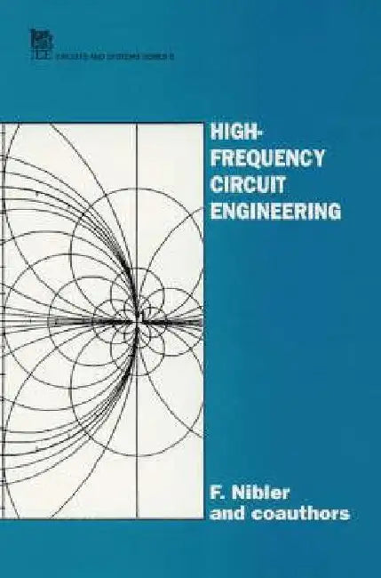 High Frequency Circuit Engineering by F. Nibler
