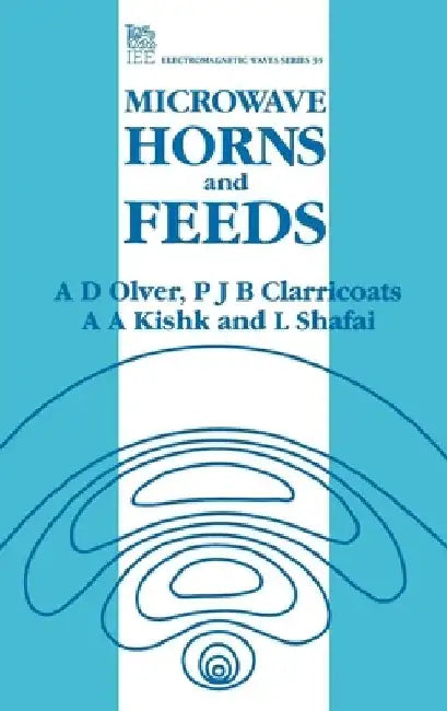 Microwave Horns and Feeds by A. D. Olver