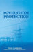 Power System Protection: Application by The Electricity Training Association