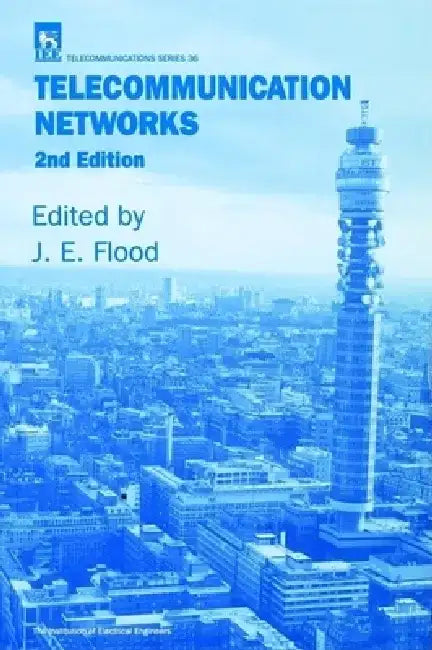 Telecommunication Networks by J. E. Flood