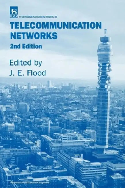 Telecommunication Networks by J. E. Flood