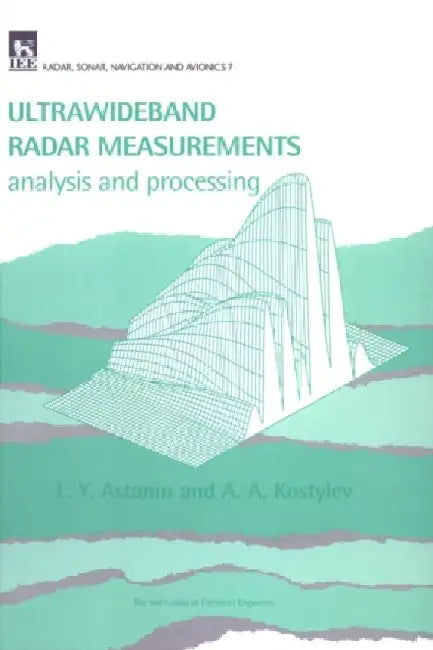 Ultra-Wideband Radar Measurements: Analysis and Processing by L. Y. Astanin